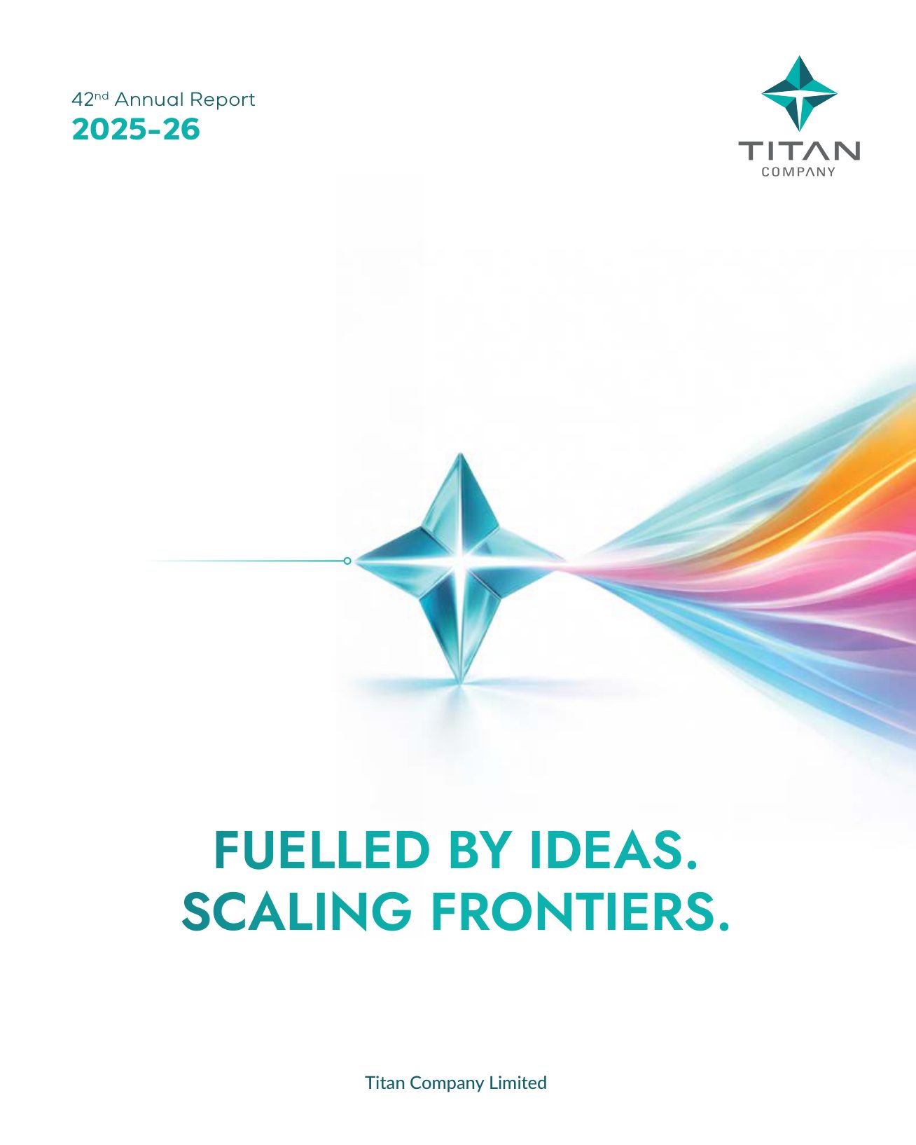 Cover of Titan Company's 42nd Annual Report 2025-26, 'Fuelled by Ideas. Scaling Frontiers.' Source: Titan Company Limited, Annual Report 2025-26, cover.